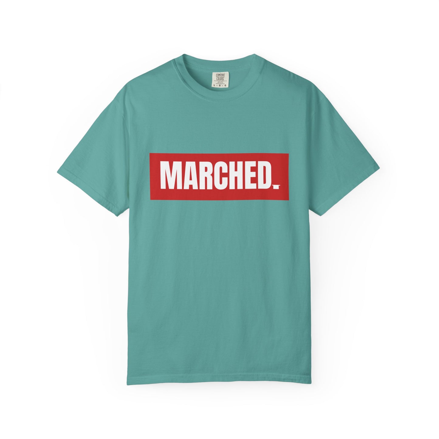 "MARCHED." Tee