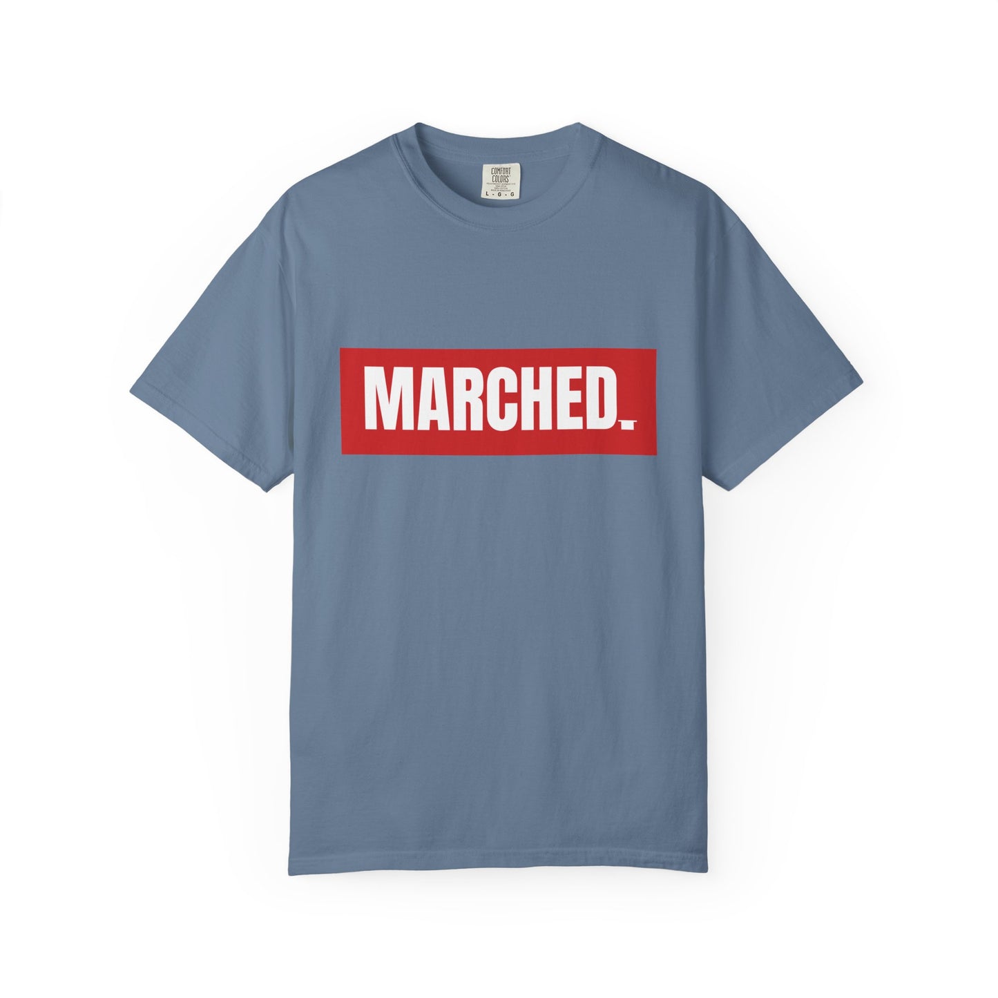 "MARCHED." Tee