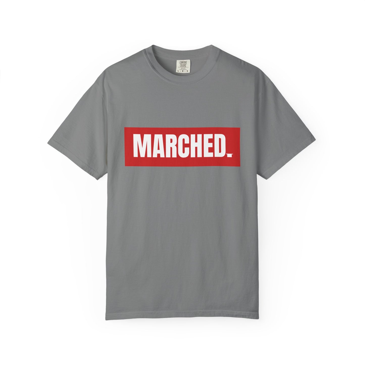 "MARCHED." Tee