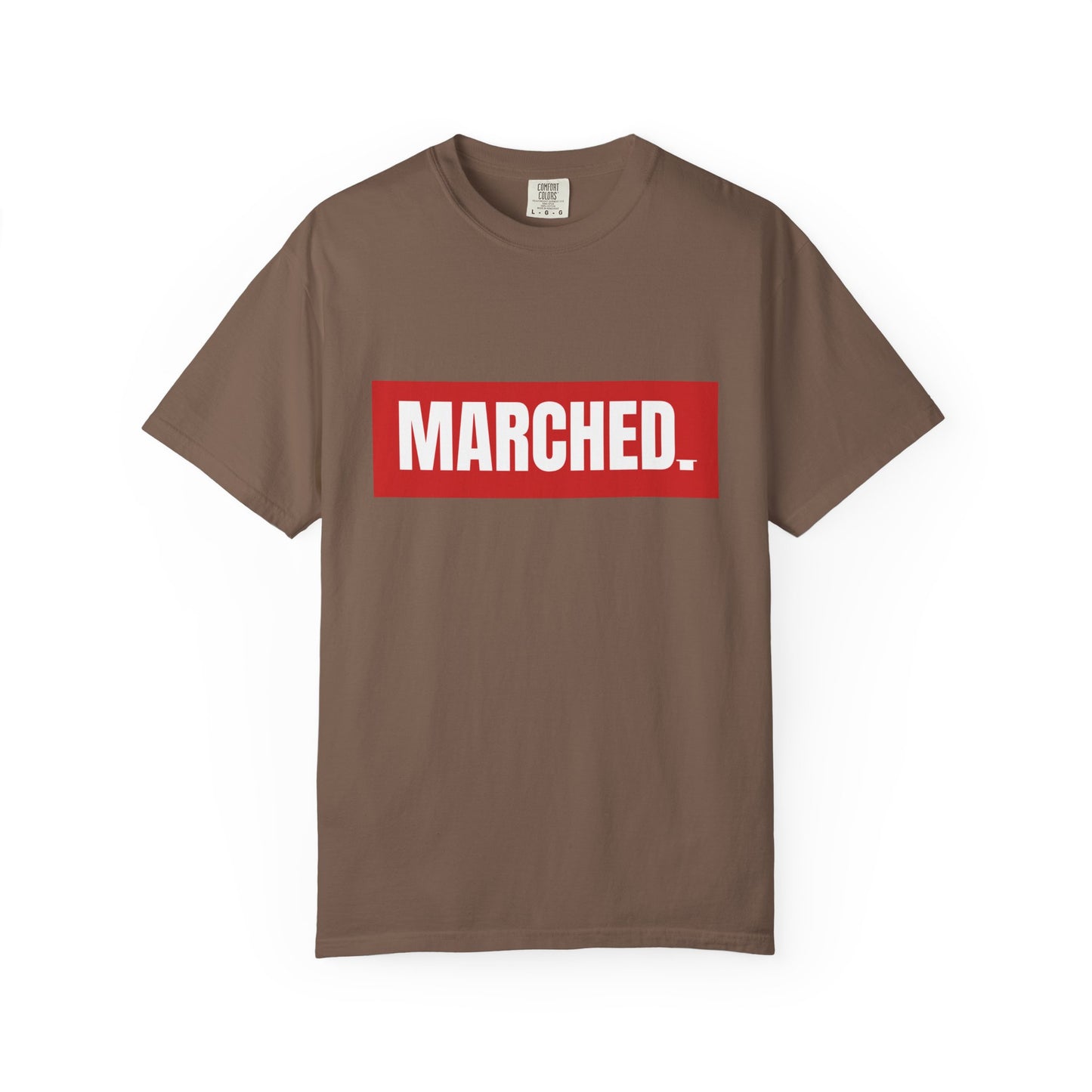 "MARCHED." Tee