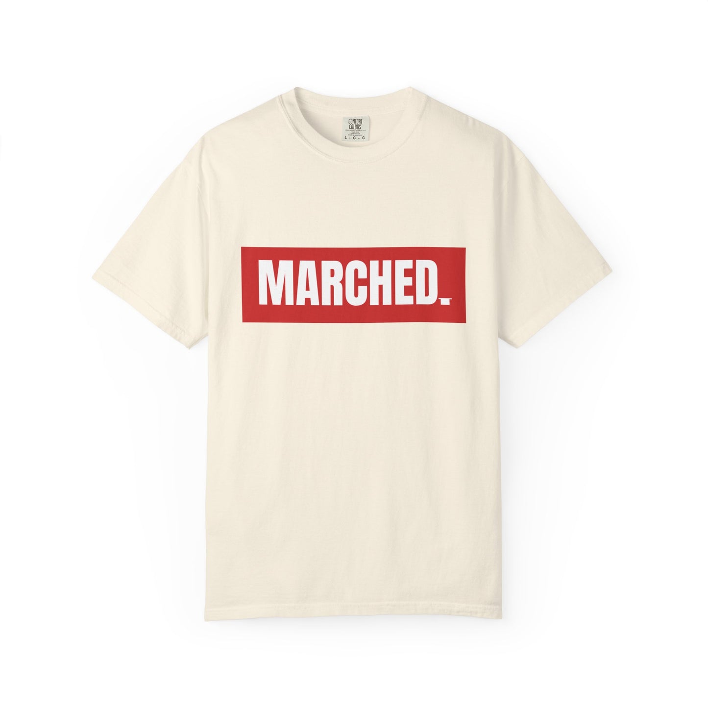 "MARCHED." Tee