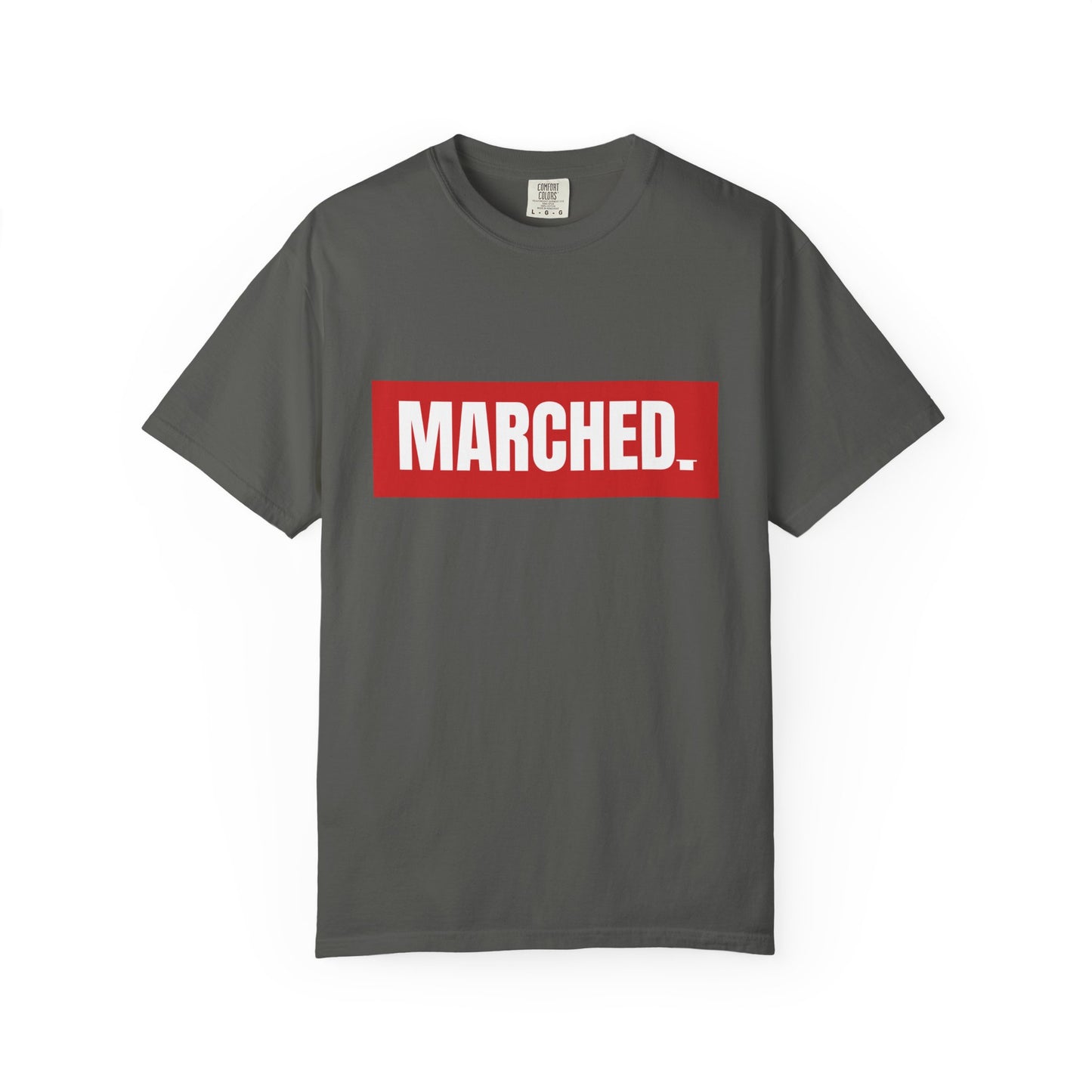 "MARCHED." Tee