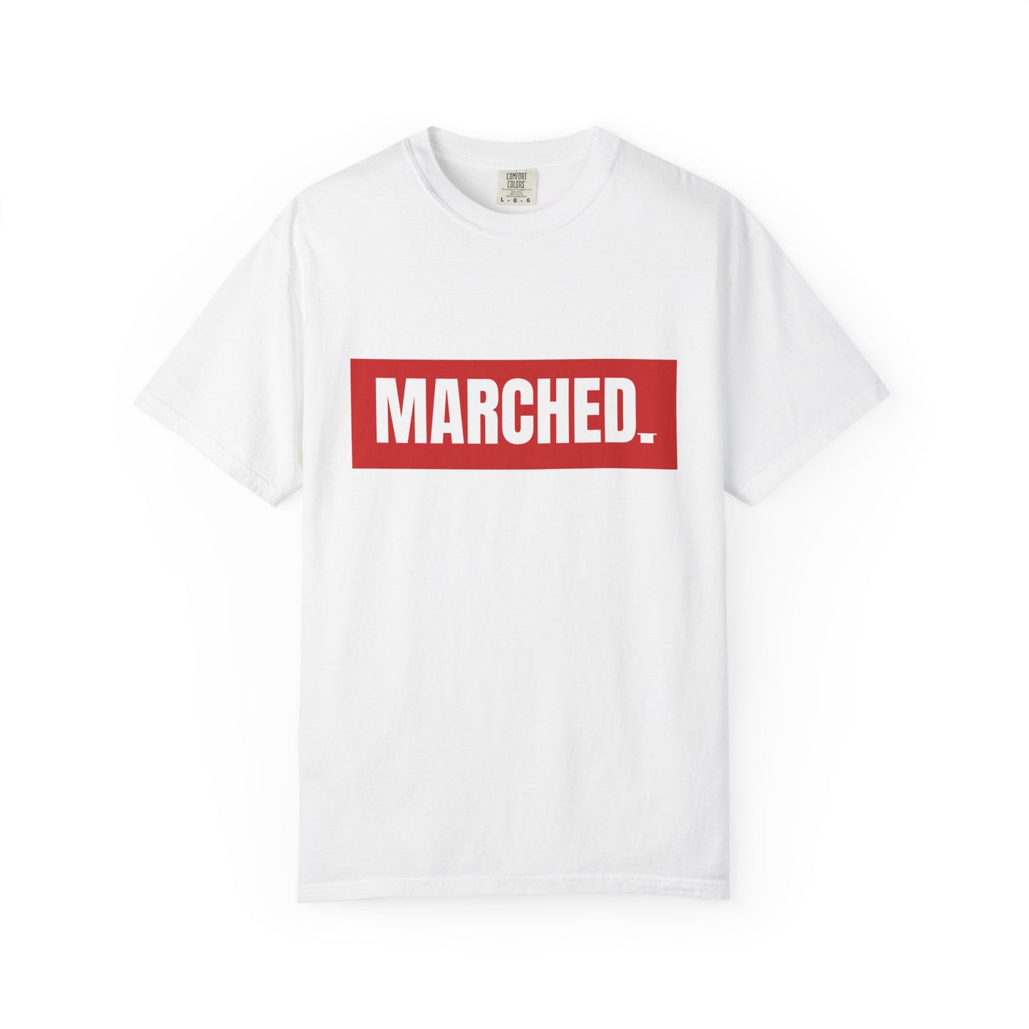 "MARCHED." Tee