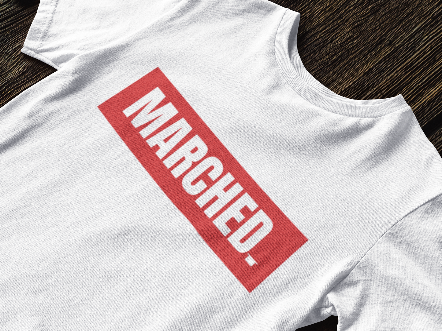 "MARCHED." Tee